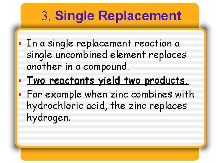 3. Single Replacement • In a single replacement reaction a single uncombined element 3. Single Replacement • In a single replacement reaction a single uncombined element