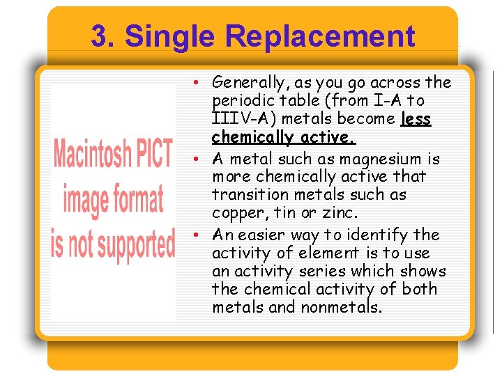 3. Single Replacement • Generally, as you go across the periodic table (from I-A 3. Single Replacement • Generally, as you go across the periodic table (from I-A