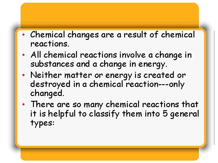 • Chemical changes are a result of chemical reactions. • All chemical reactions • Chemical changes are a result of chemical reactions. • All chemical reactions