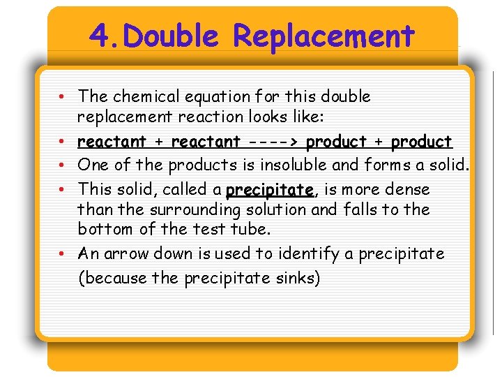 4. Double Replacement • The chemical equation for this double replacement reaction looks like: 4. Double Replacement • The chemical equation for this double replacement reaction looks like: