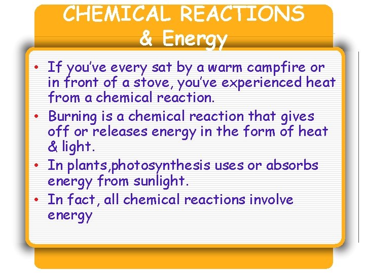 CHEMICAL REACTIONS & Energy • If you’ve every sat by a warm campfire or CHEMICAL REACTIONS & Energy • If you’ve every sat by a warm campfire or
