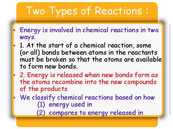 Two Types of Reactions : • Energy is involved in chemical reactions in two Two Types of Reactions : • Energy is involved in chemical reactions in two