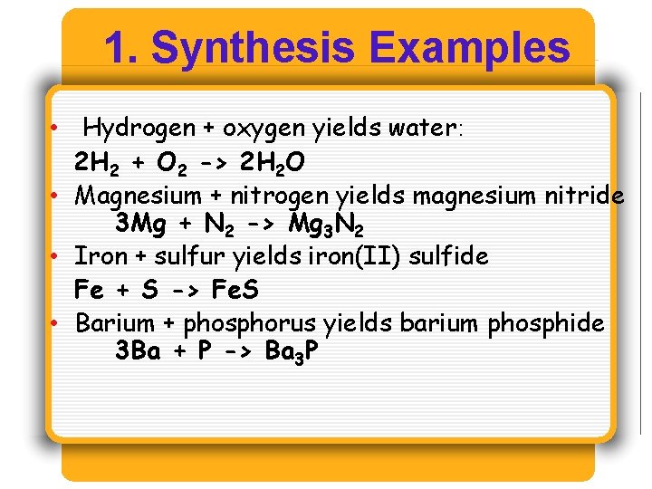 1. Synthesis Examples • Hydrogen + oxygen yields water: 2 H 2 + O 1. Synthesis Examples • Hydrogen + oxygen yields water: 2 H 2 + O