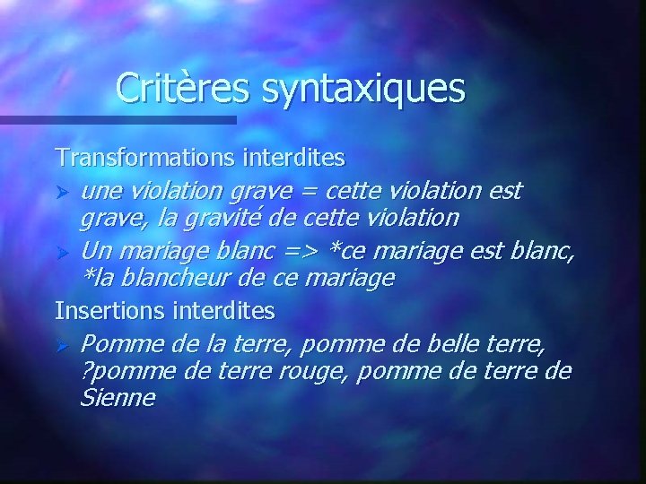 Critères syntaxiques Transformations interdites Ø Ø une violation grave = cette violation est grave,