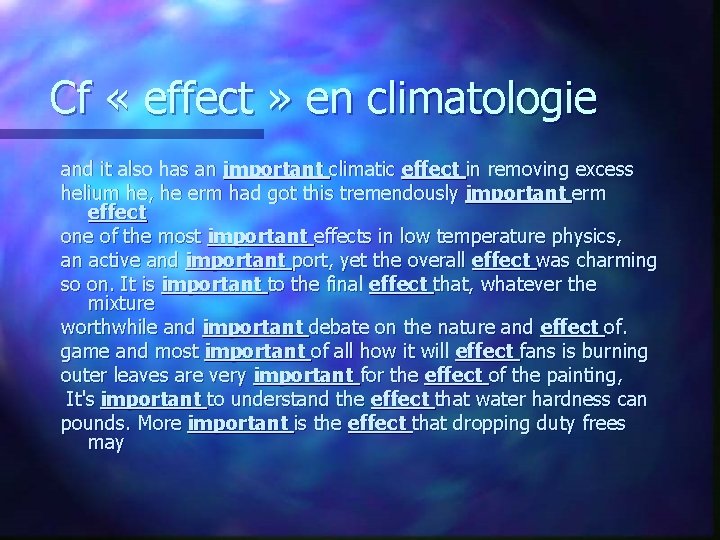 Cf « effect » en climatologie and it also has an important climatic effect Cf « effect » en climatologie and it also has an important climatic effect