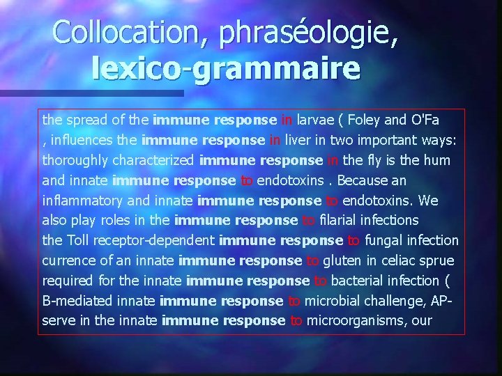 Collocation, phraséologie, lexico-grammaire the spread of the immune response in larvae ( Foley and