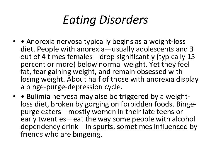 Eating Disorders • • Anorexia nervosa typically begins as a weight-loss diet. People with