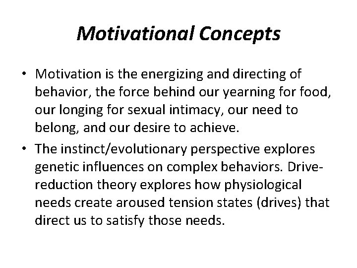 Motivational Concepts • Motivation is the energizing and directing of behavior, the force behind