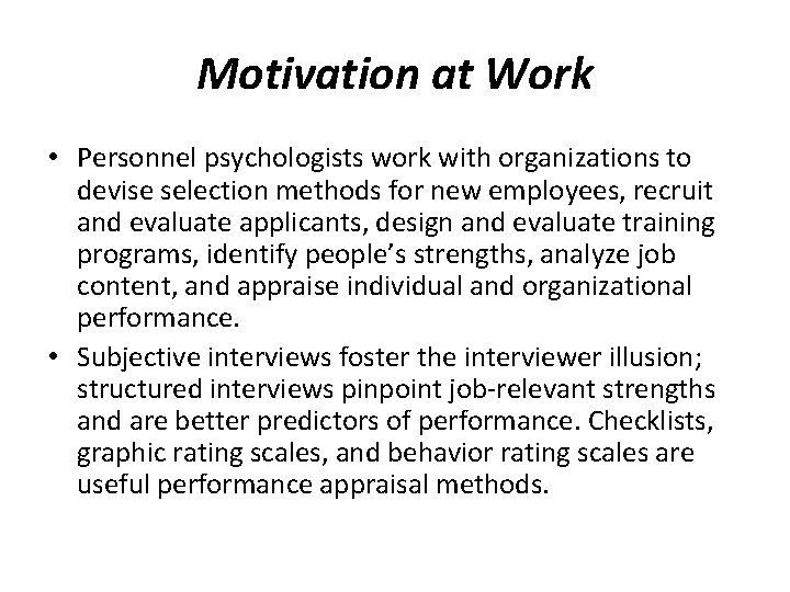 Motivation at Work • Personnel psychologists work with organizations to devise selection methods for