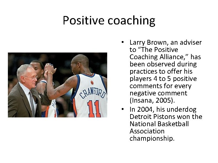 Positive coaching • Larry Brown, an adviser to “The Positive Coaching Alliance, ” has