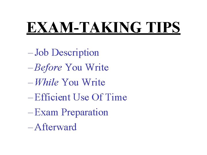 EXAM-TAKING TIPS – Job Description – Before You Write – While You Write –