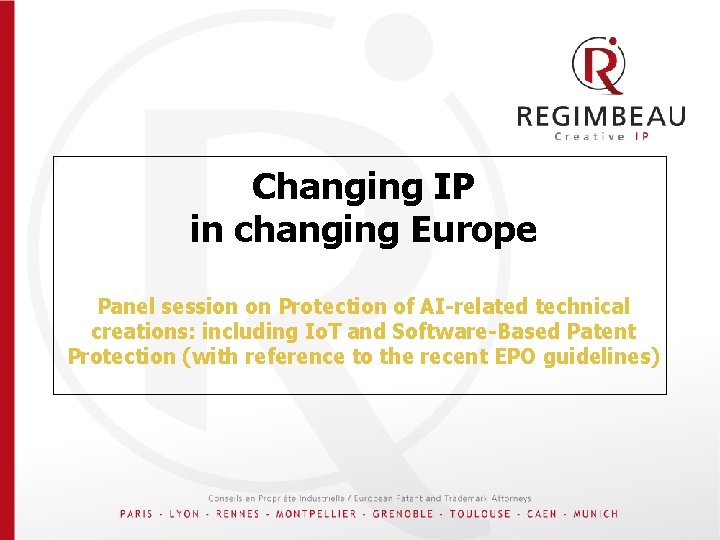 Changing IP in changing Europe Panel session on Protection of AI-related technical creations: including