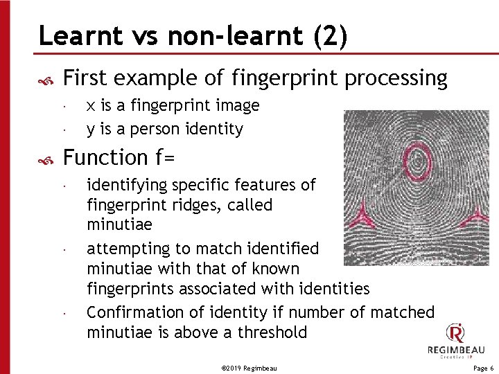 Learnt vs non-learnt (2) First example of fingerprint processing x is a fingerprint image