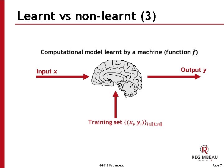 Learnt vs non-learnt (3) Output y Input x © 2019 Regimbeau Page 7 