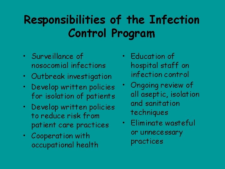 Responsibilities of the Infection Control Program • Surveillance of • Education of nosocomial infections