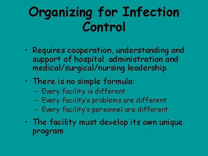 Organizing for Infection Control • Requires cooperation, understanding and support of hospital administration and