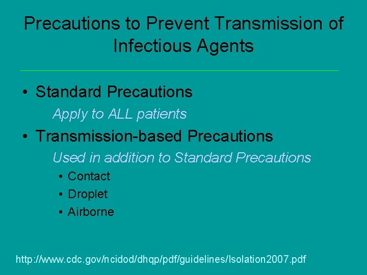 Precautions to Prevent Transmission of Infectious Agents • Standard Precautions Apply to ALL patients