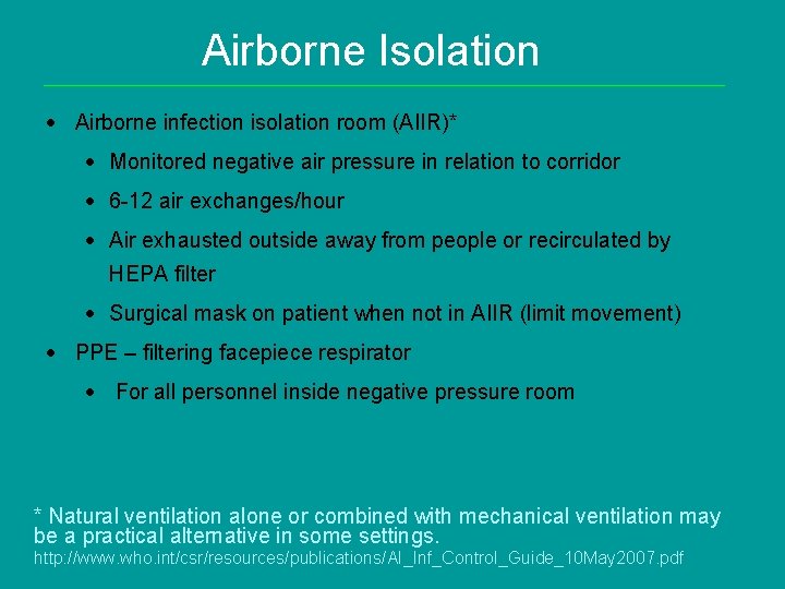 Airborne Isolation Airborne infection isolation room (AIIR)* Monitored negative air pressure in relation to