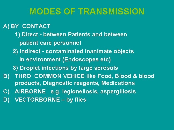 MODES OF TRANSMISSION A) BY CONTACT 1) Direct - between Patients and between patient
