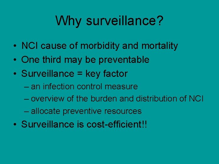 Why surveillance? • NCI cause of morbidity and mortality • One third may be