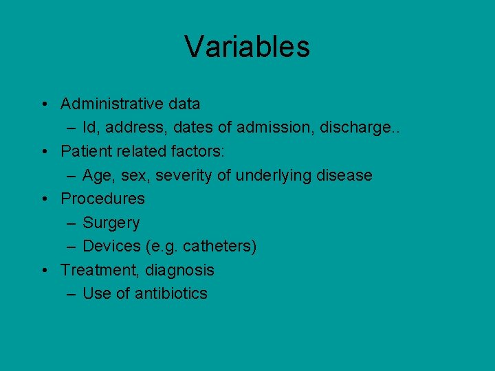 Variables • Administrative data – Id, address, dates of admission, discharge. . • Patient