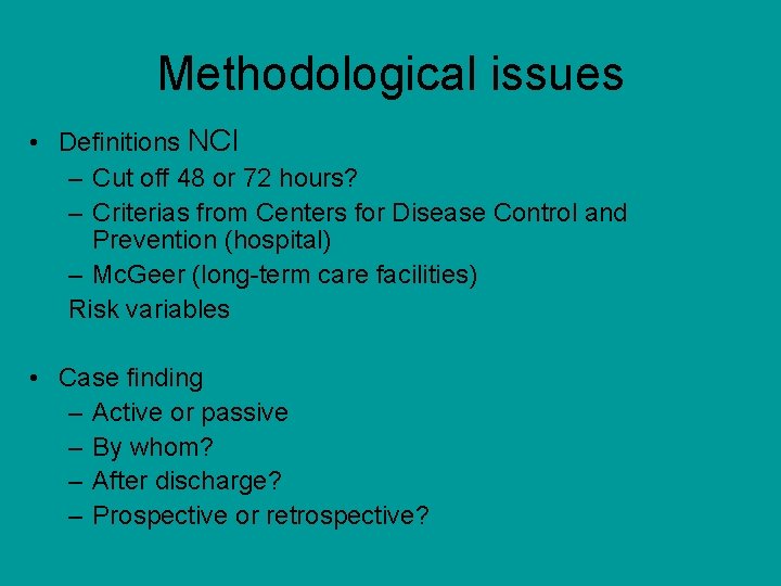 Methodological issues • Definitions NCI – Cut off 48 or 72 hours? – Criterias