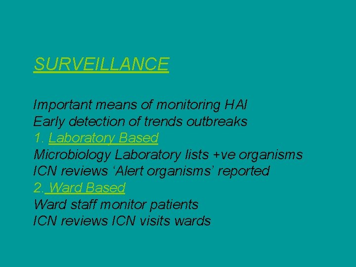 SURVEILLANCE Important means of monitoring HAI Early detection of trends outbreaks 1. Laboratory Based
