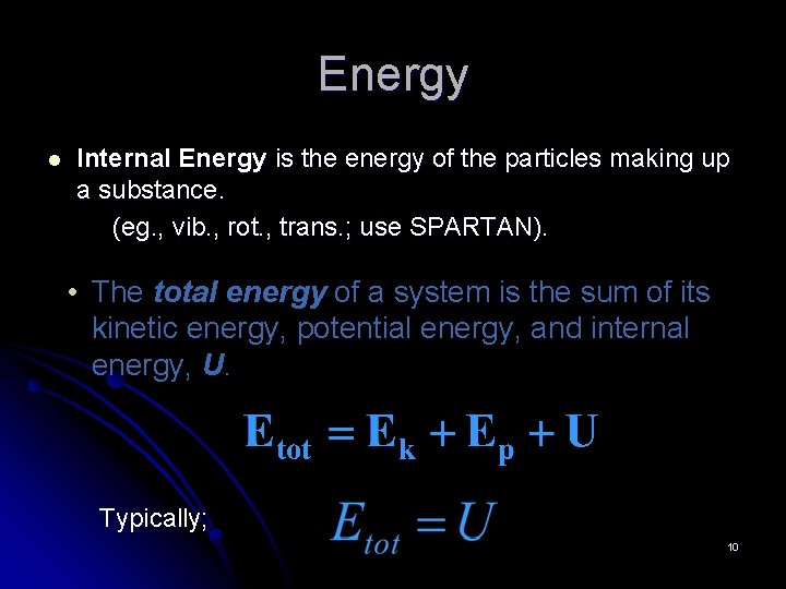 Energy l Internal Energy is the energy of the particles making up a substance.