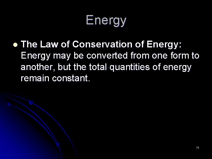 Energy l The Law of Conservation of Energy: Energy may be converted from one