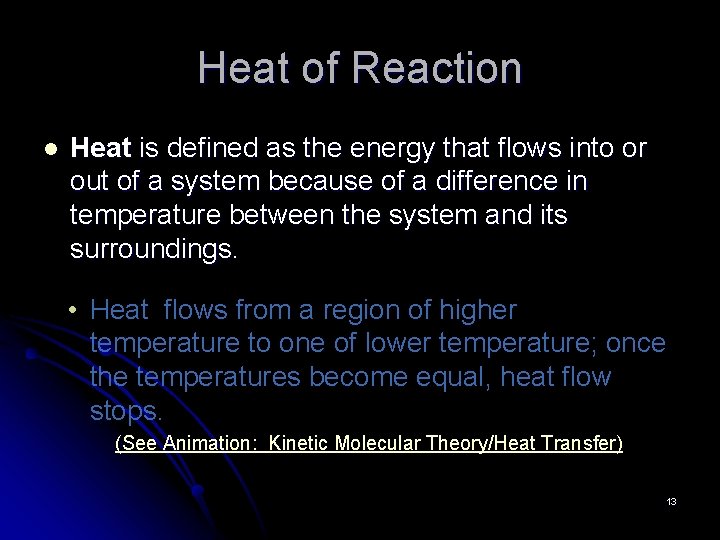 Heat of Reaction l Heat is defined as the energy that flows into or