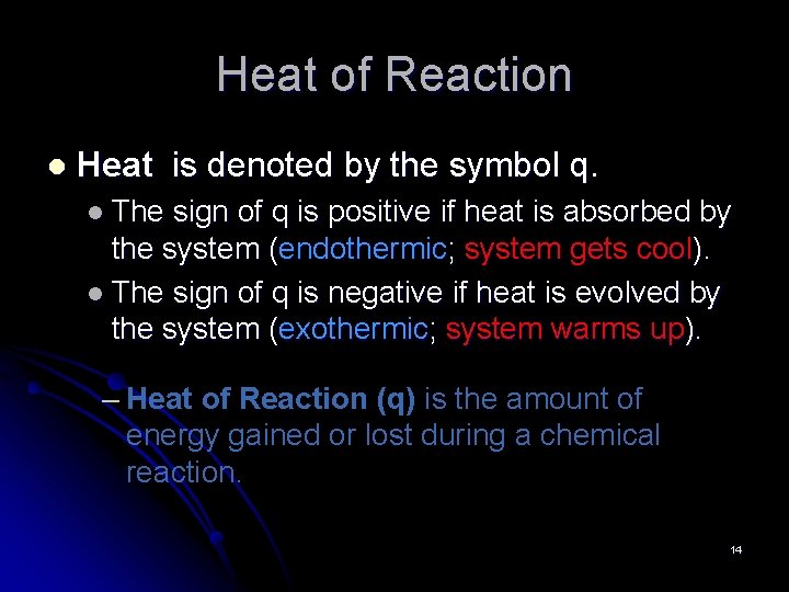 Heat of Reaction l Heat is denoted by the symbol q. l The sign