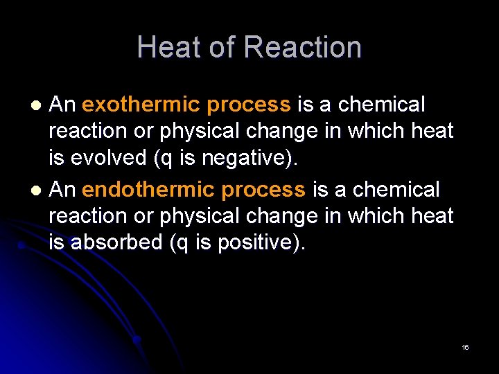 Heat of Reaction An exothermic process is a chemical reaction or physical change in