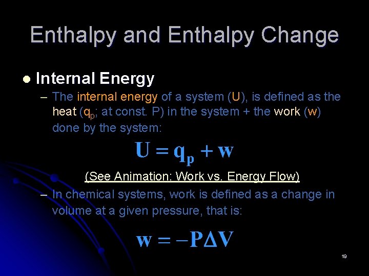 Enthalpy and Enthalpy Change l Internal Energy – The internal energy of a system