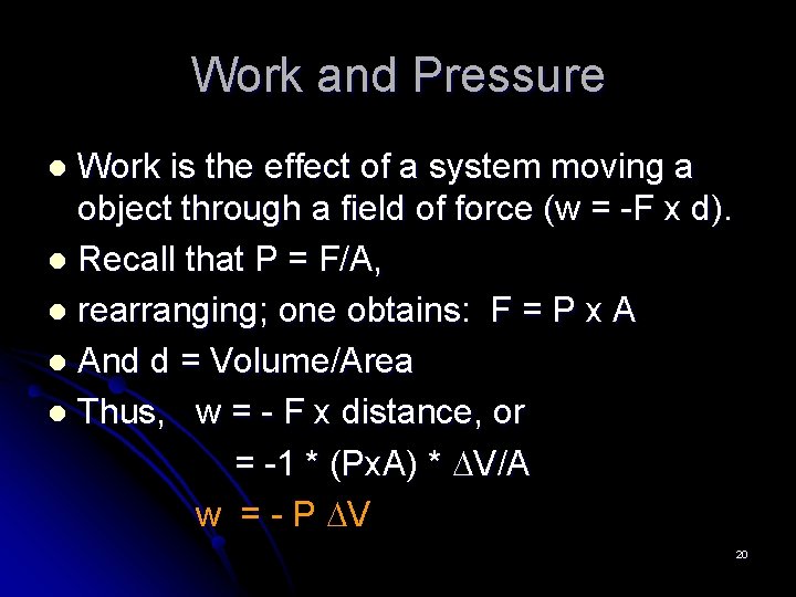 Work and Pressure Work is the effect of a system moving a object through