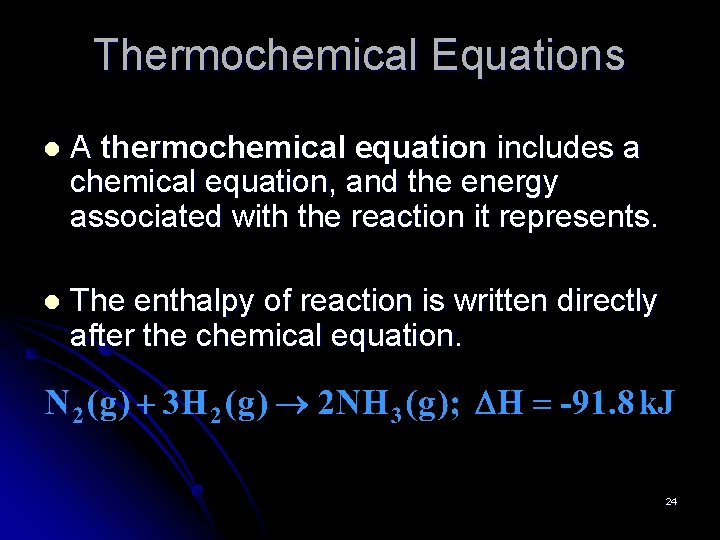 Thermochemical Equations l A thermochemical equation includes a chemical equation, and the energy associated