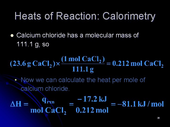 Heats of Reaction: Calorimetry l Calcium chloride has a molecular mass of 111. 1