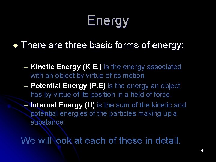 Energy l There are three basic forms of energy: – Kinetic Energy (K. E.