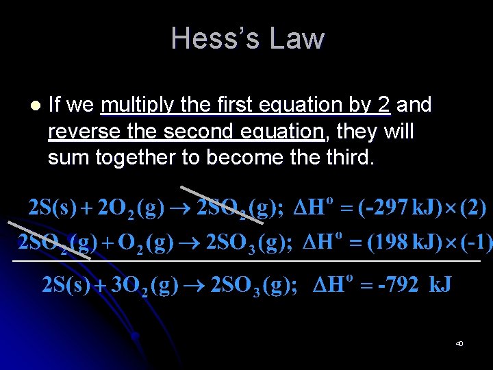 Hess’s Law l If we multiply the first equation by 2 and reverse the