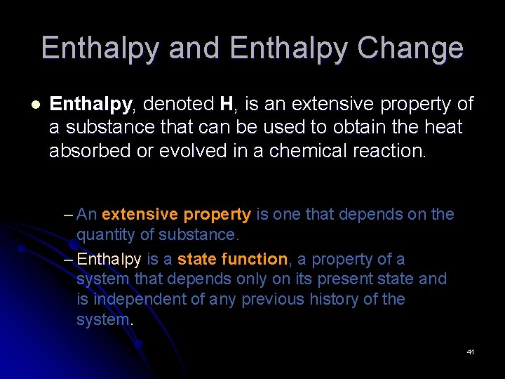 Enthalpy and Enthalpy Change l Enthalpy, denoted H, is an extensive property of a