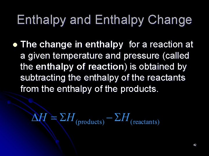 Enthalpy and Enthalpy Change l The change in enthalpy for a reaction at a