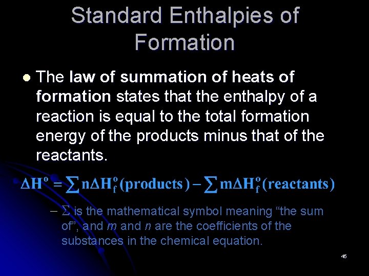 Standard Enthalpies of Formation l The law of summation of heats of formation states