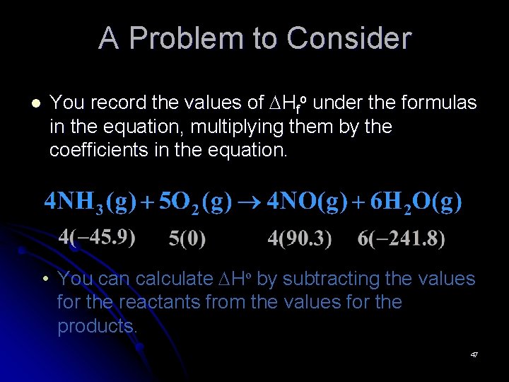 A Problem to Consider l You record the values of DHfo under the formulas