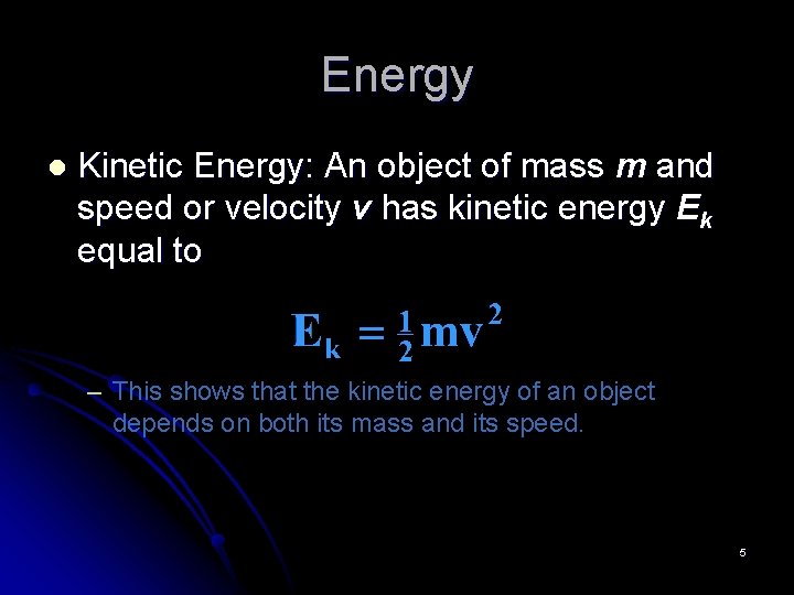 Energy l Kinetic Energy: An object of mass m and speed or velocity v