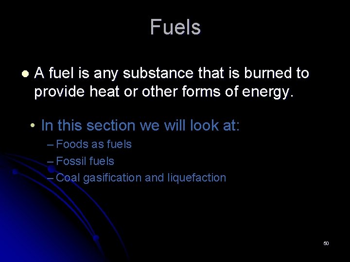 Fuels l A fuel is any substance that is burned to provide heat or