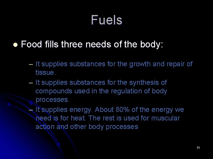 Fuels l Food fills three needs of the body: – It supplies substances for