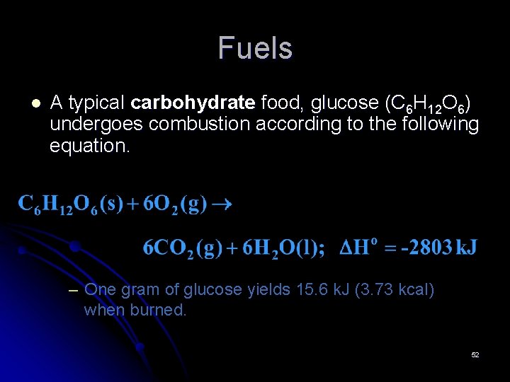 Fuels l A typical carbohydrate food, glucose (C 6 H 12 O 6) undergoes