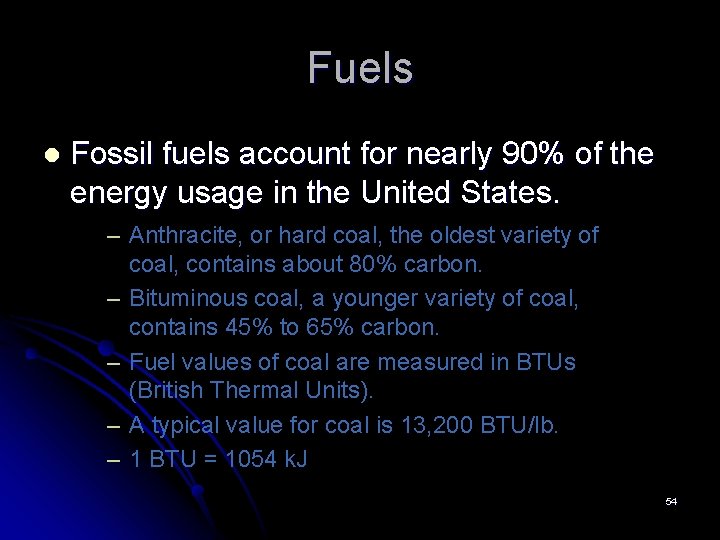 Fuels l Fossil fuels account for nearly 90% of the energy usage in the