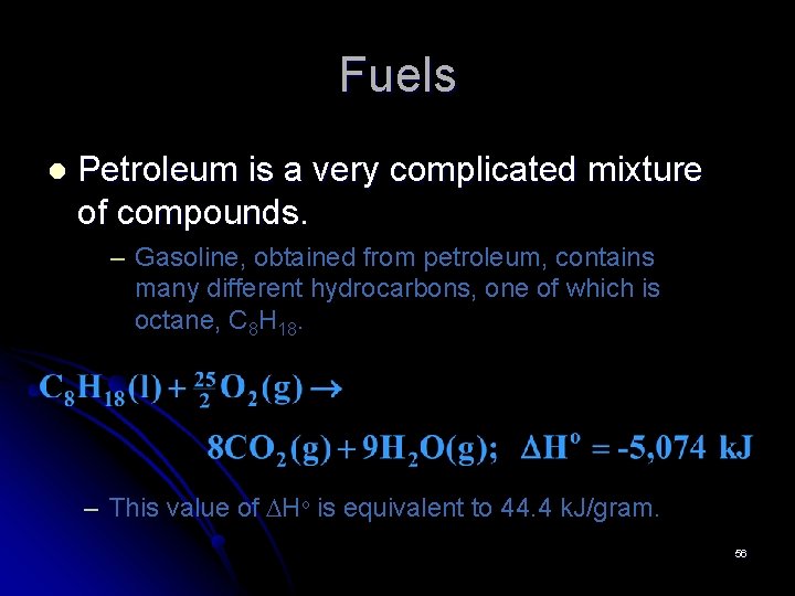 Fuels l Petroleum is a very complicated mixture of compounds. – Gasoline, obtained from