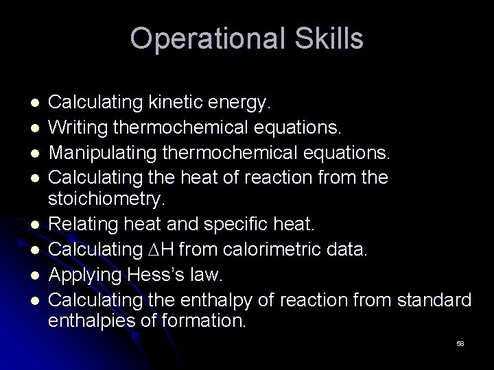 Operational Skills l l l l Calculating kinetic energy. Writing thermochemical equations. Manipulating thermochemical