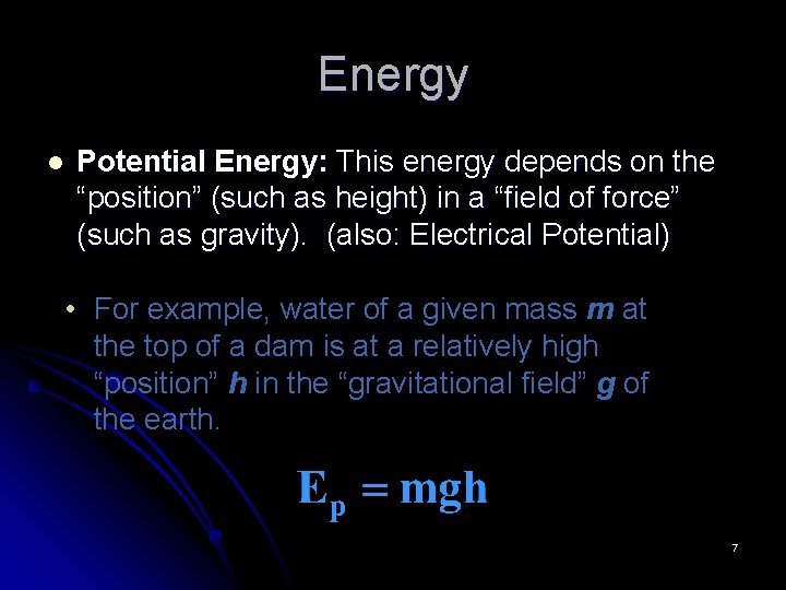 Energy l Potential Energy: This energy depends on the “position” (such as height) in